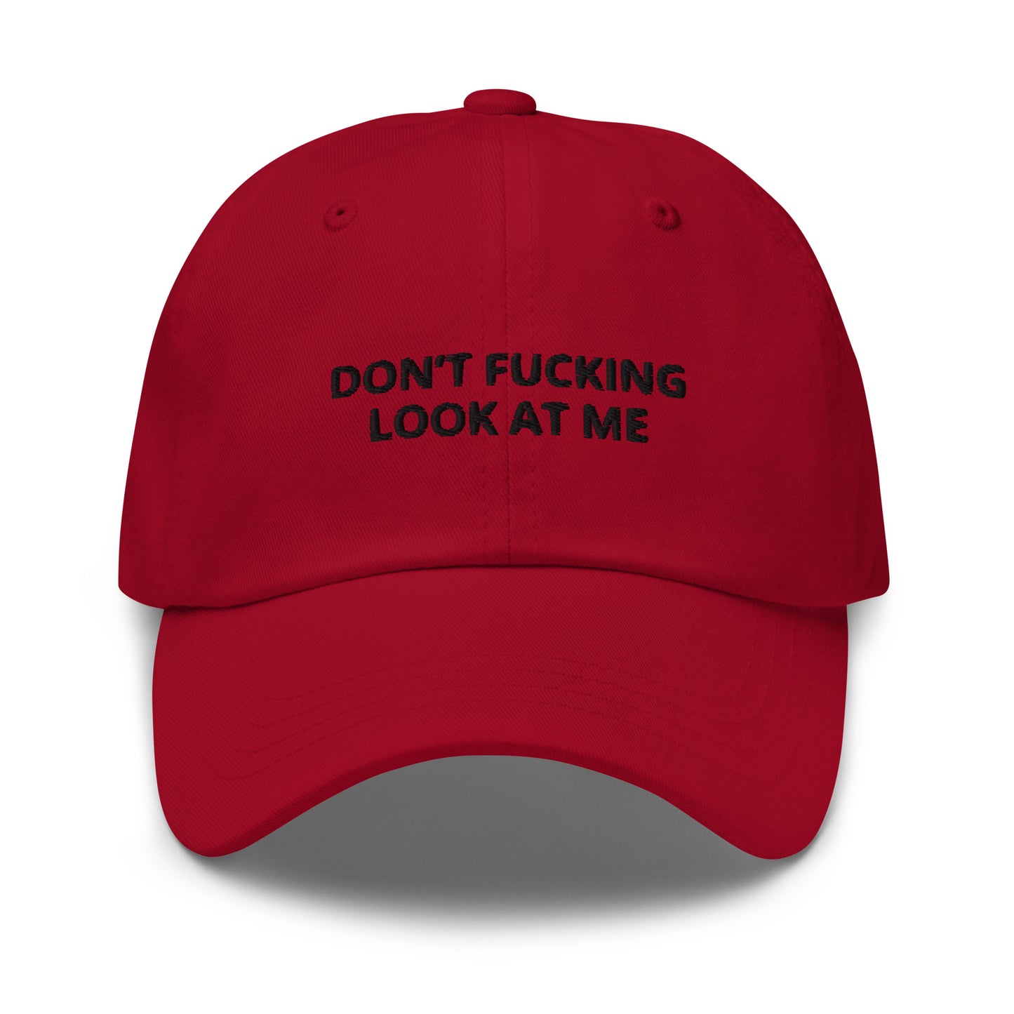 "Don’t Fucking Look At Me” Dad hat