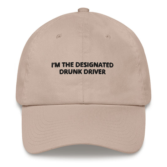 "I’m The Designated Drunk Driver” Dad Hat