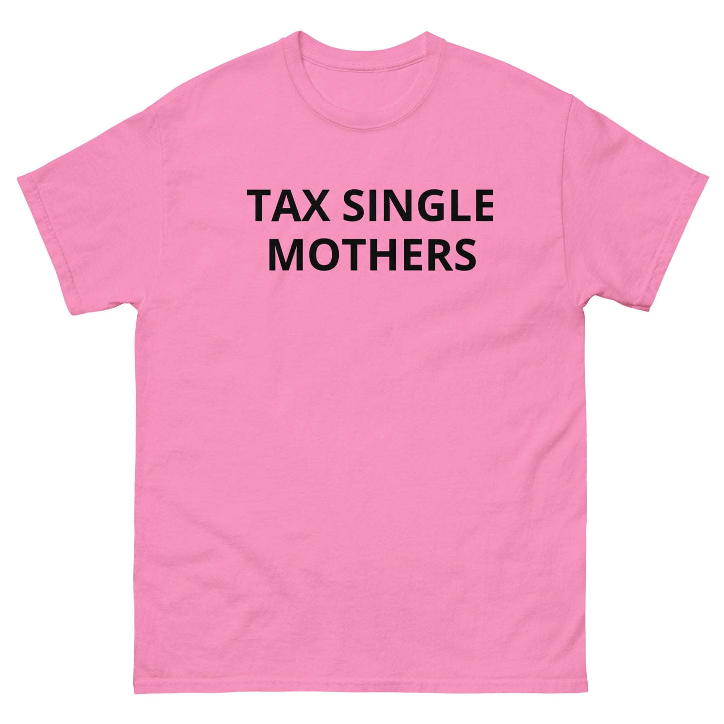 "Tax Single Mothers" Tee