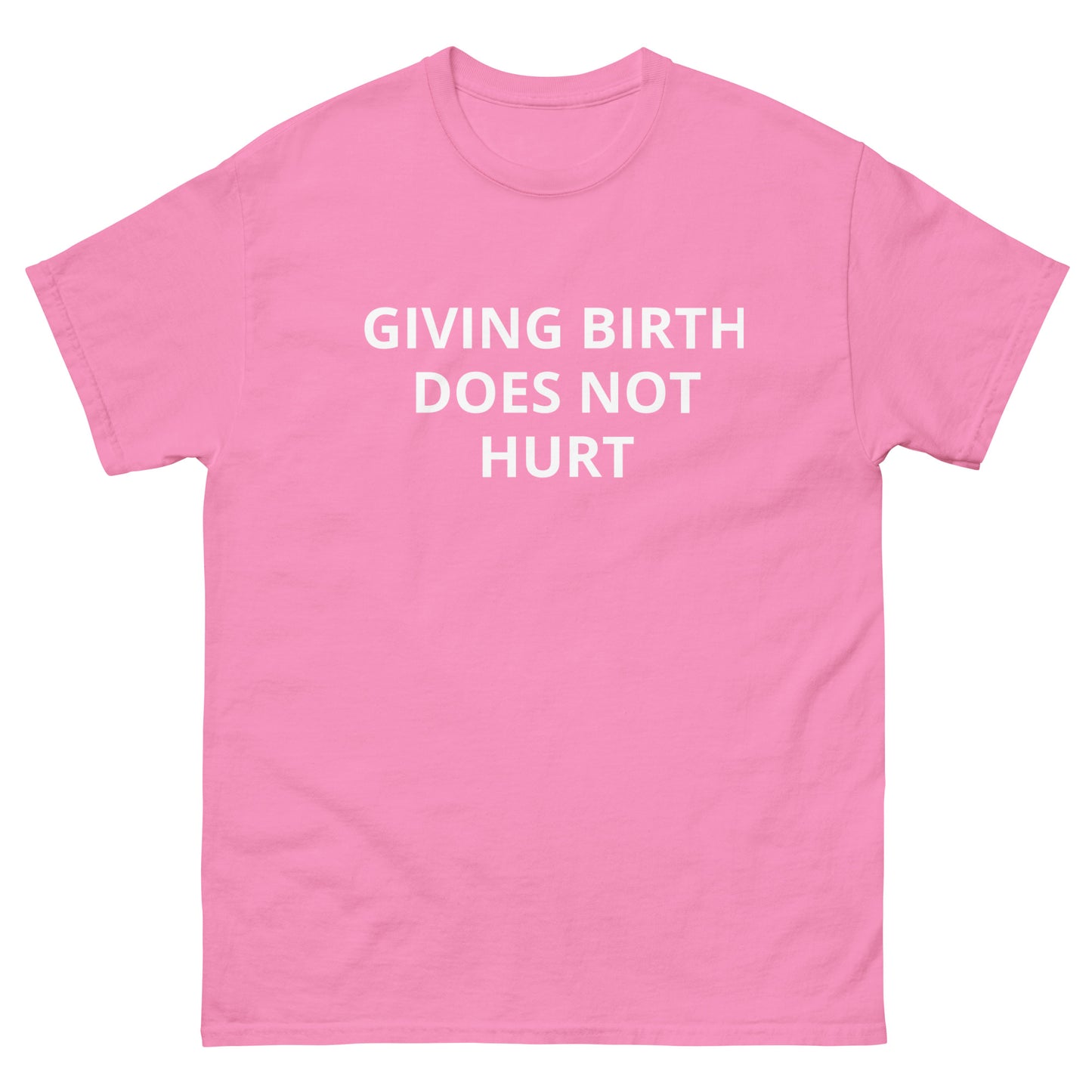 "Giving Birth Does Not Hurt" Tee