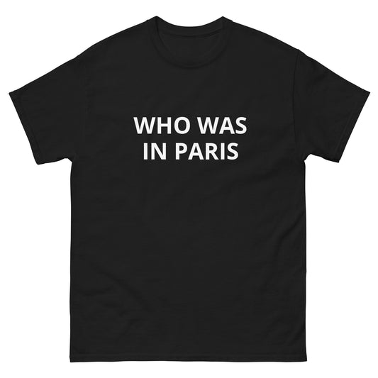 "Who Was In Paris" Tee