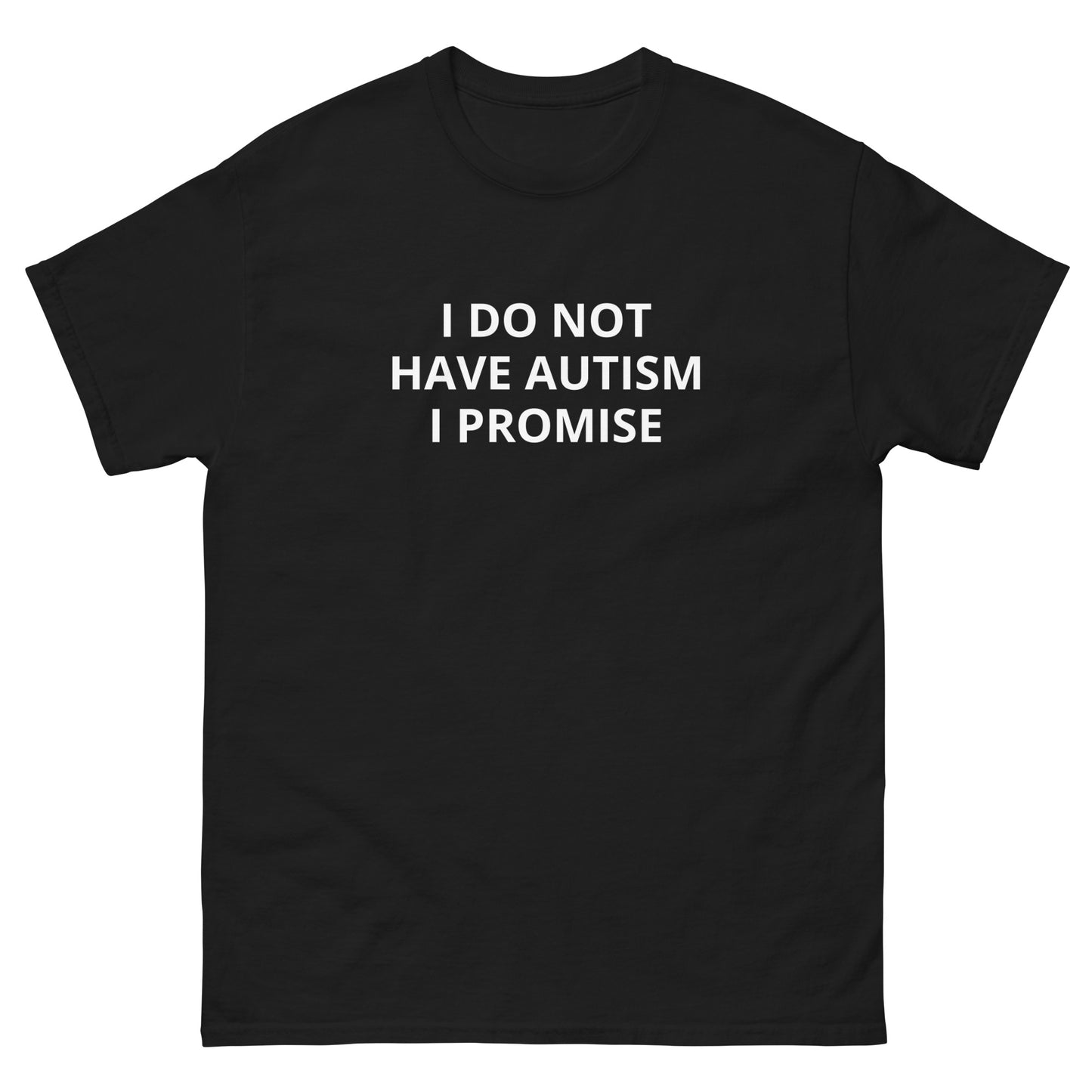 "I Do Not Have Autism" Tee