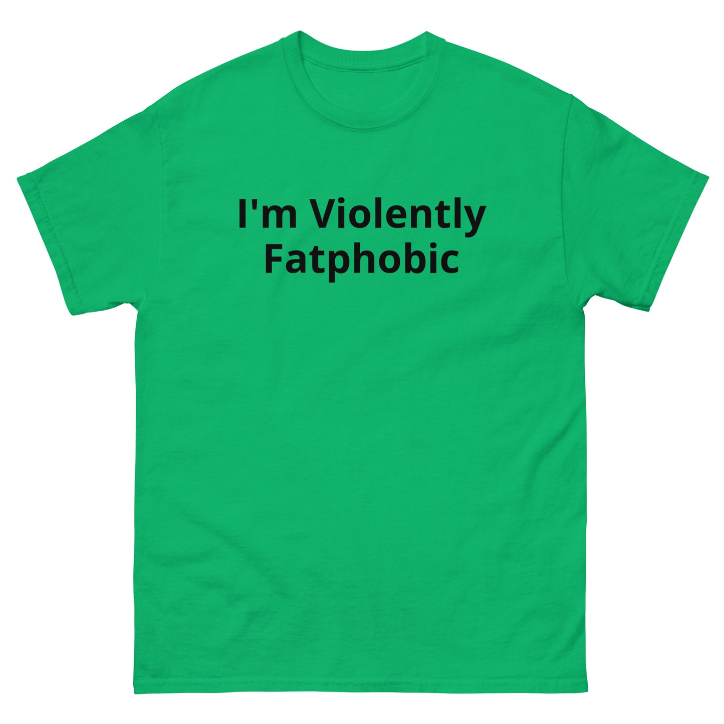 "I’m Violently Fatphobic" Tee