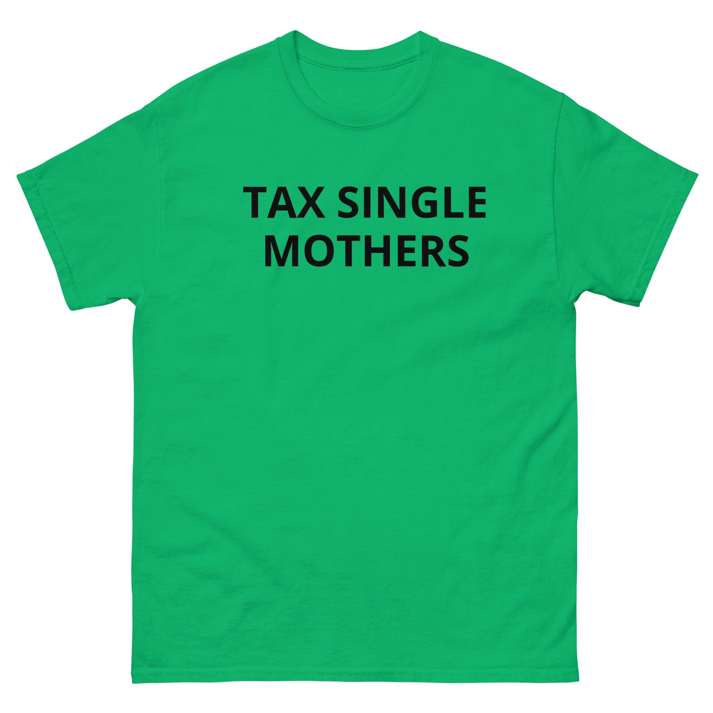 "Tax Single Mothers" Tee