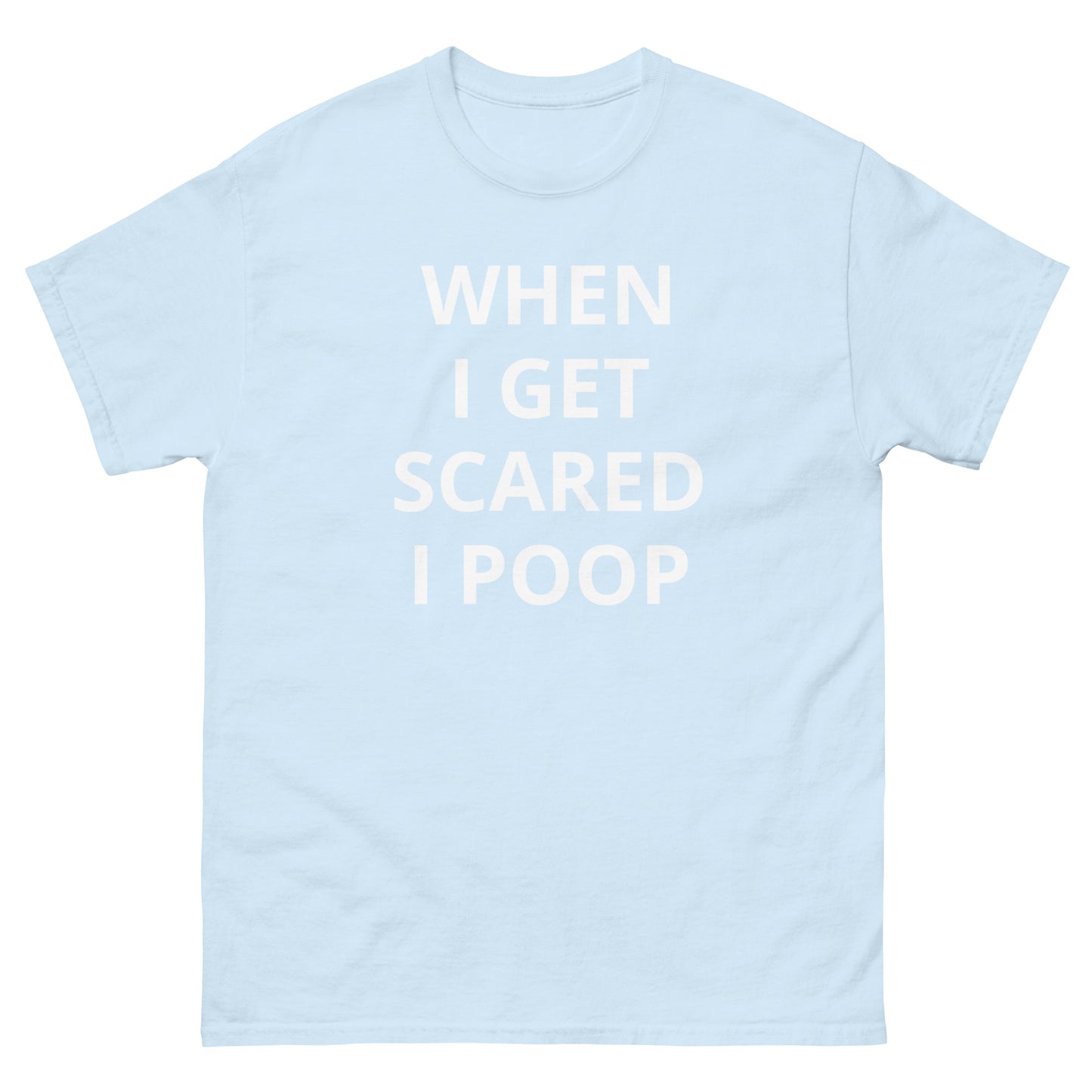 "When I Get Scared I Poop" Tee