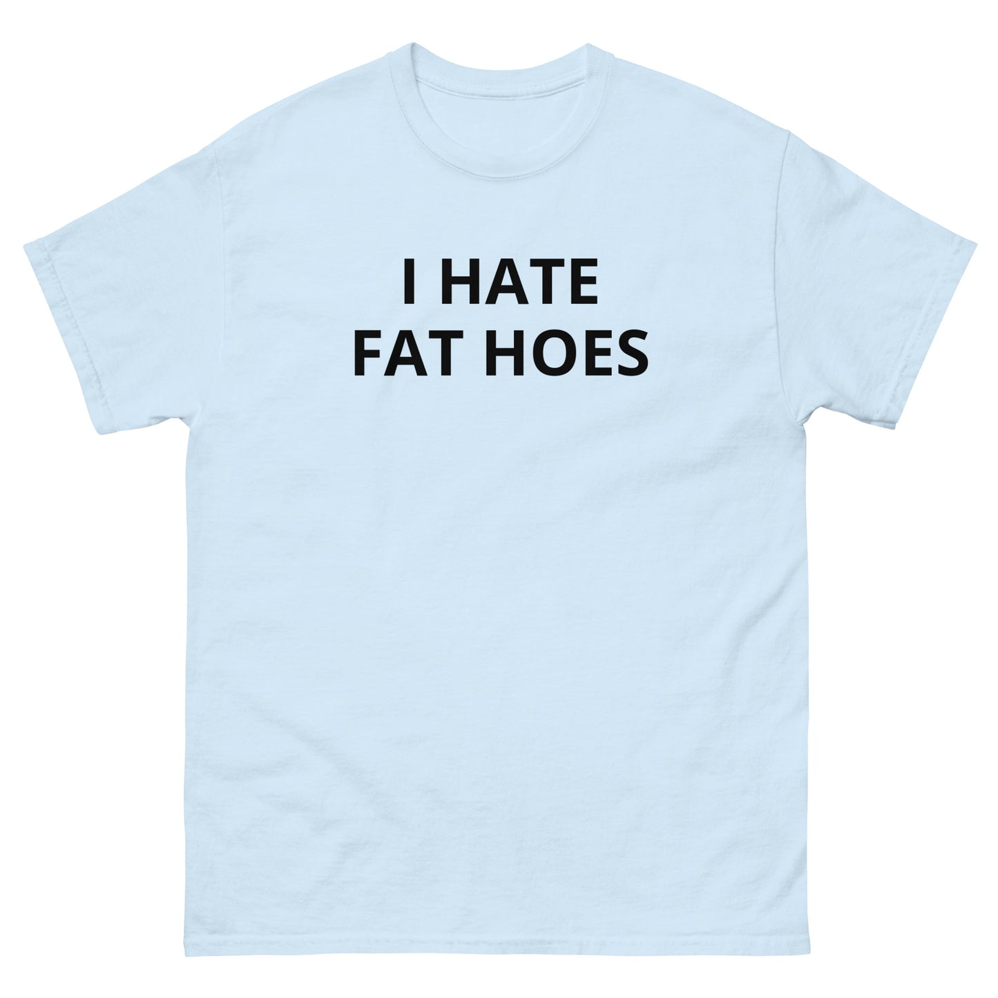 "I Hate Fat Hoes" Tee