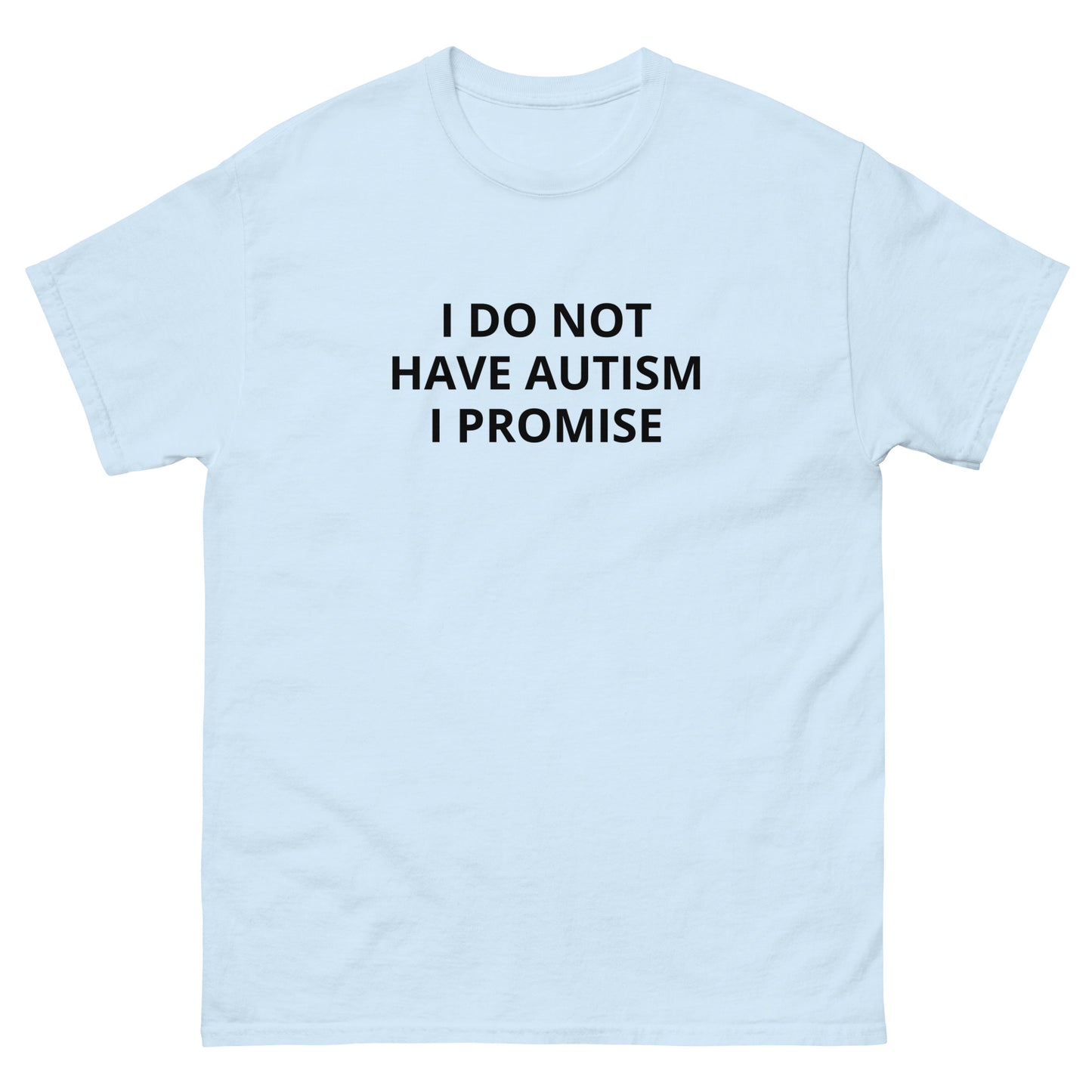 "I Do Not Have Autism" Tee