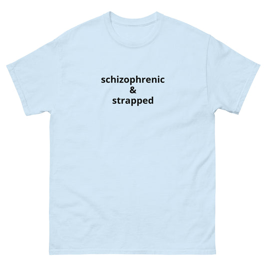 "Schizophrenic & Strapped" Tee