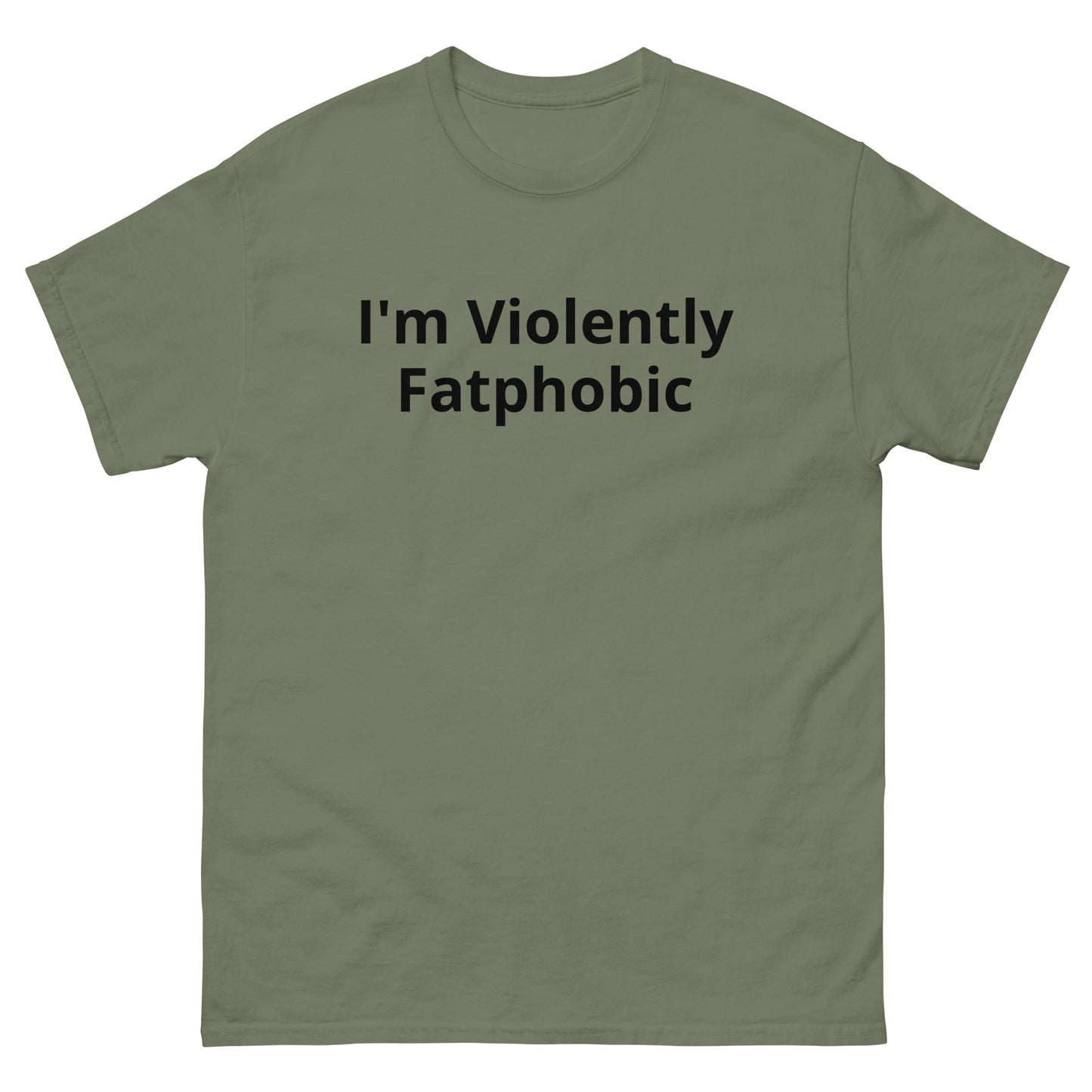 "I’m Violently Fatphobic" Tee