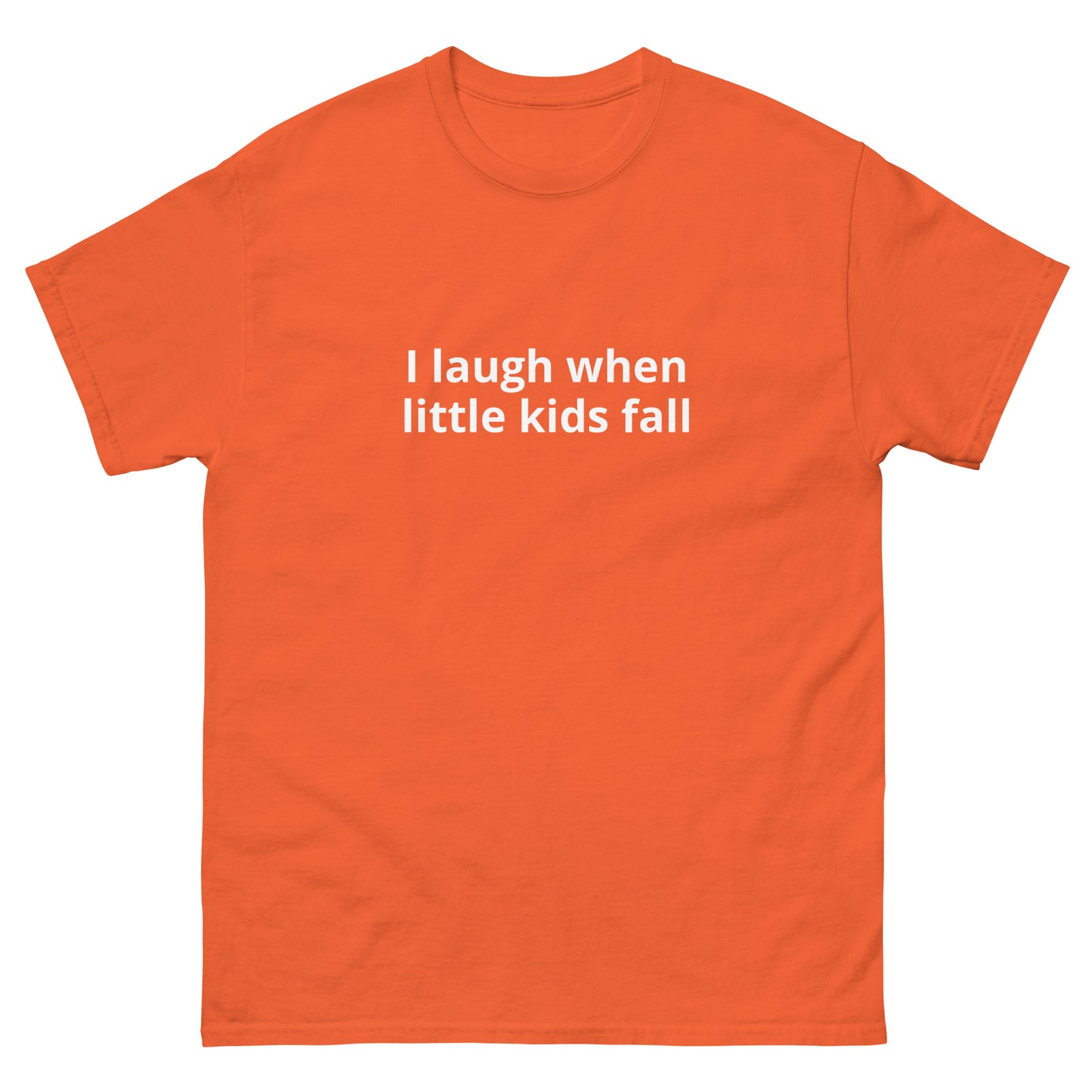 "I Laugh When Little Kids Fall" Tee