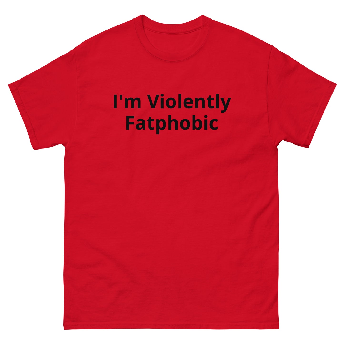 "I’m Violently Fatphobic" Tee