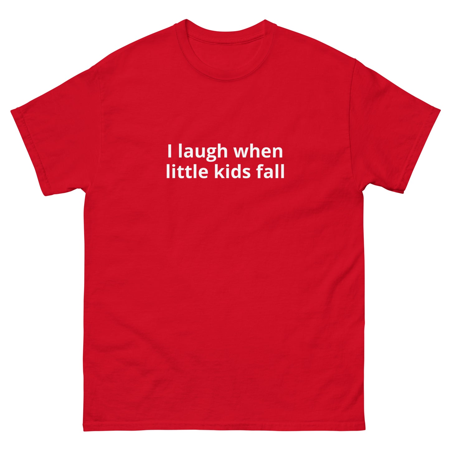 "I Laugh When Little Kids Fall" Tee