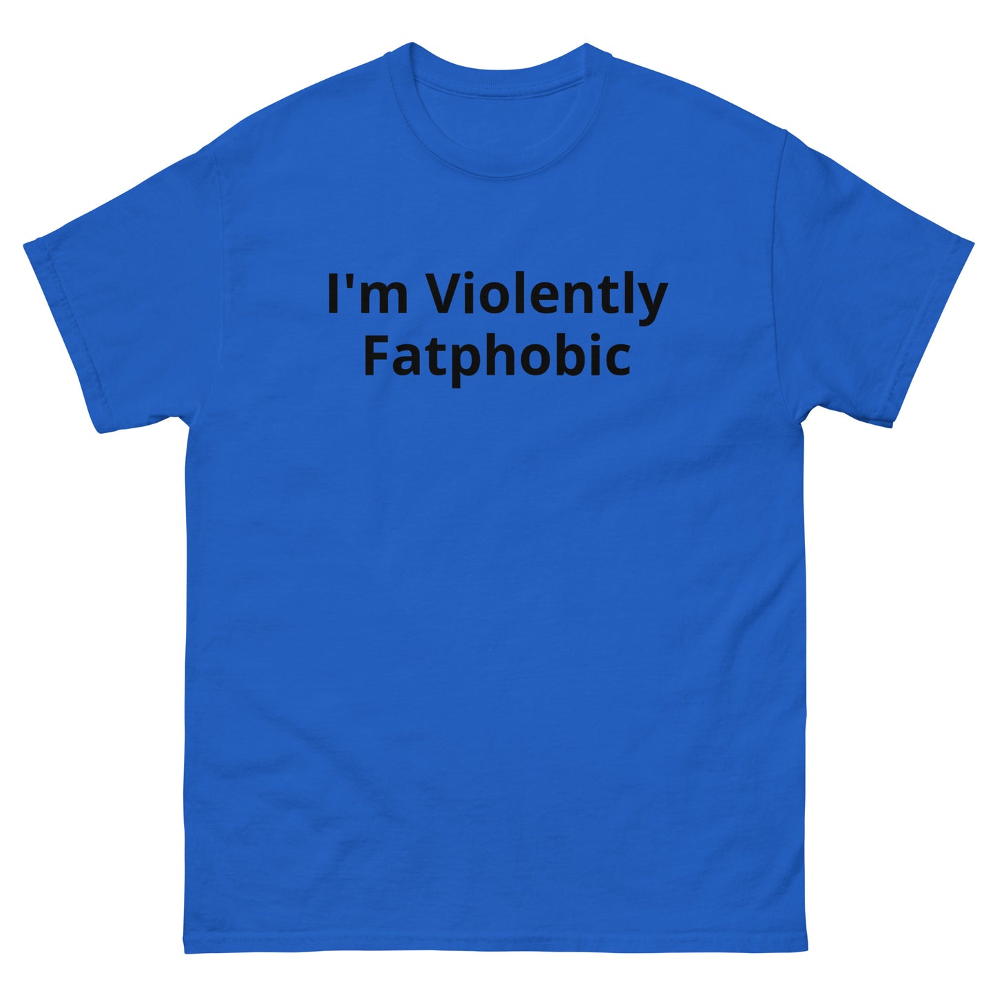 "I’m Violently Fatphobic" Tee