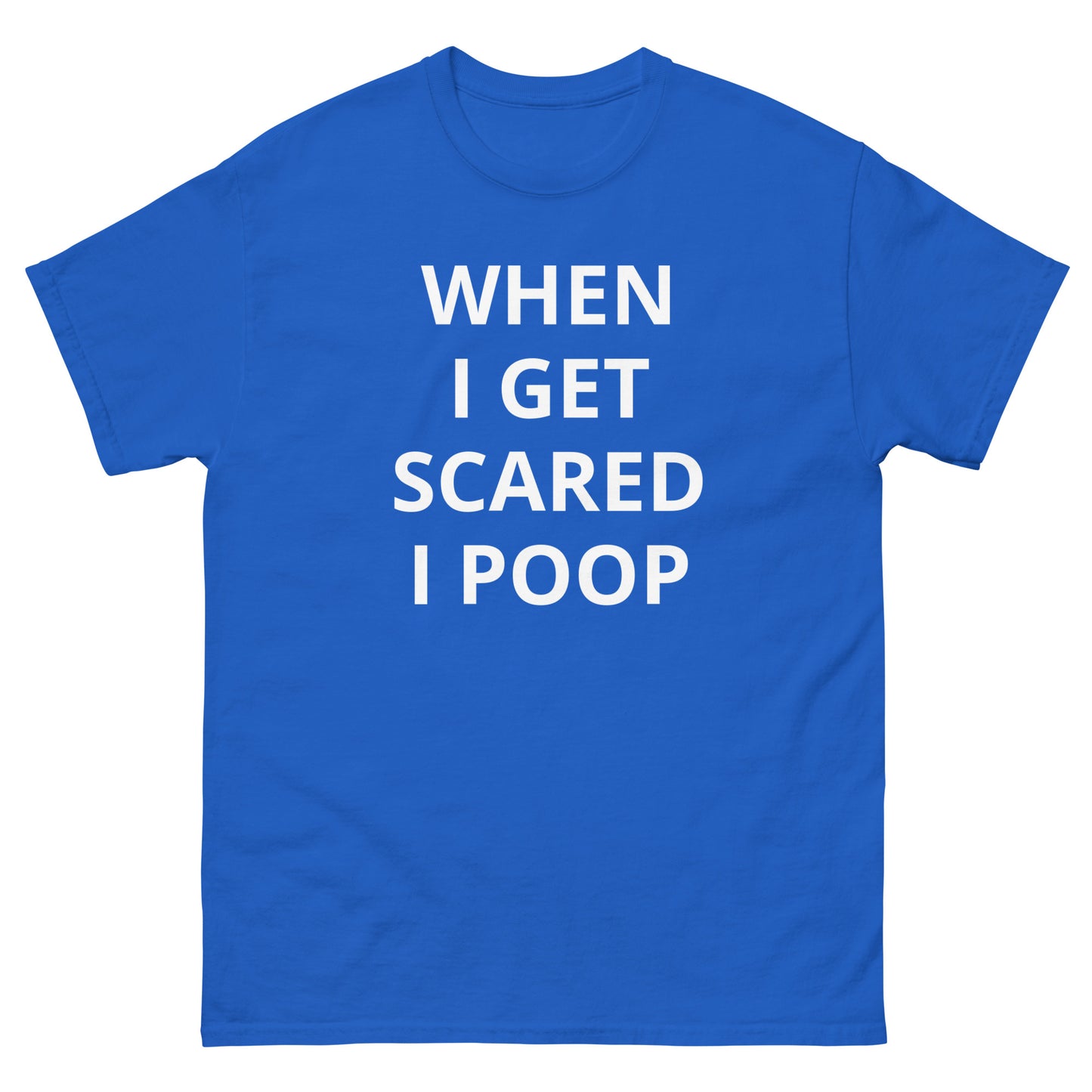 "When I Get Scared I Poop" Tee