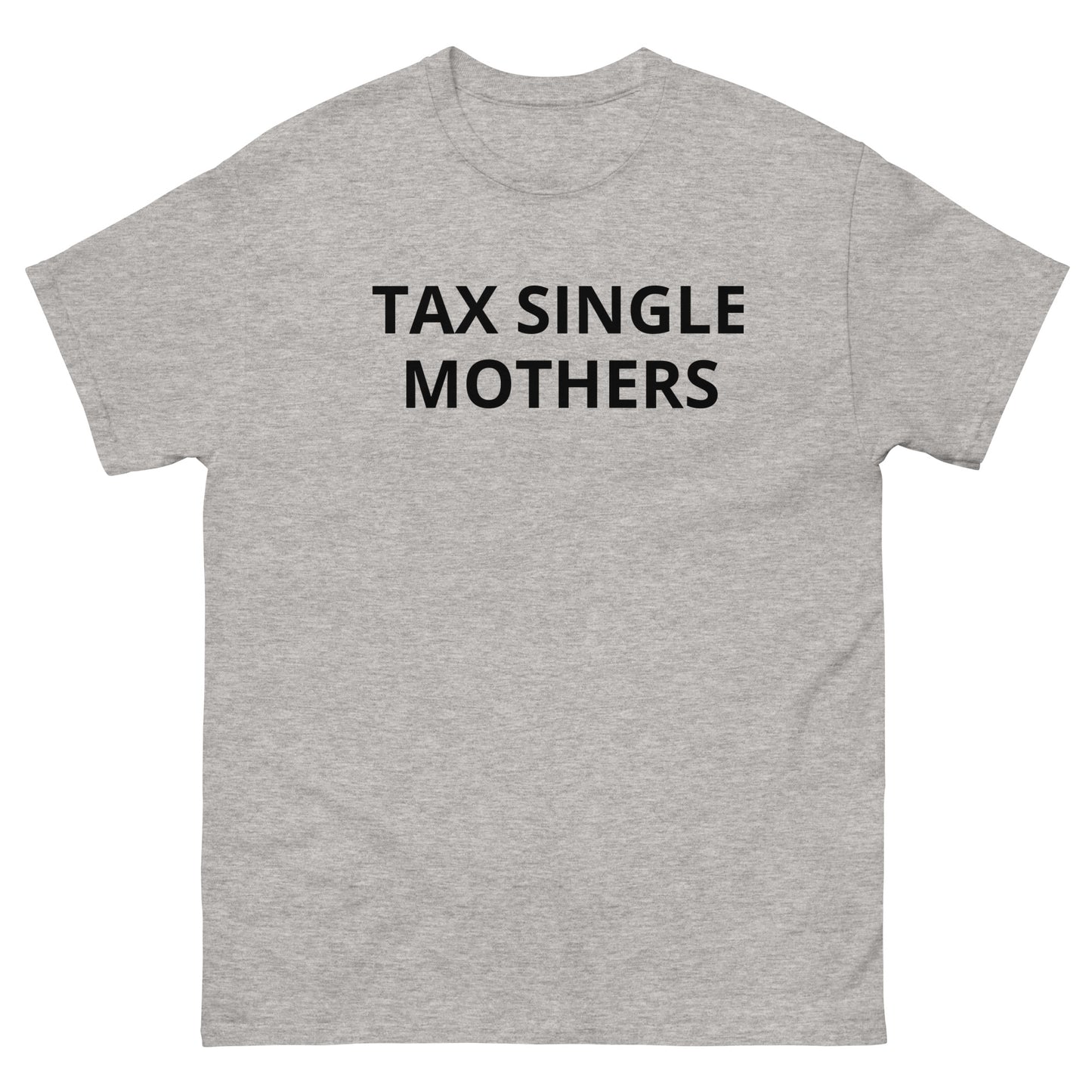 "Tax Single Mothers" Tee