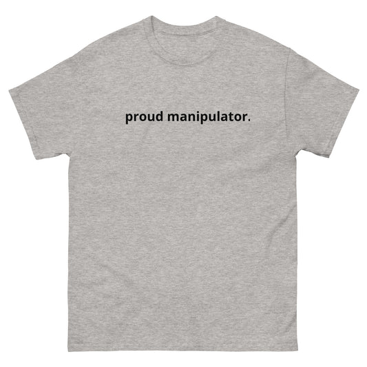 "Proud Manipulator" Tee