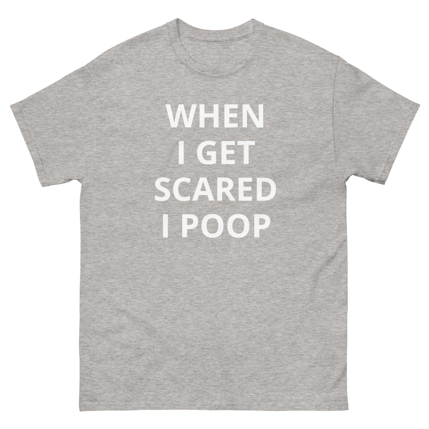 "When I Get Scared I Poop" Tee