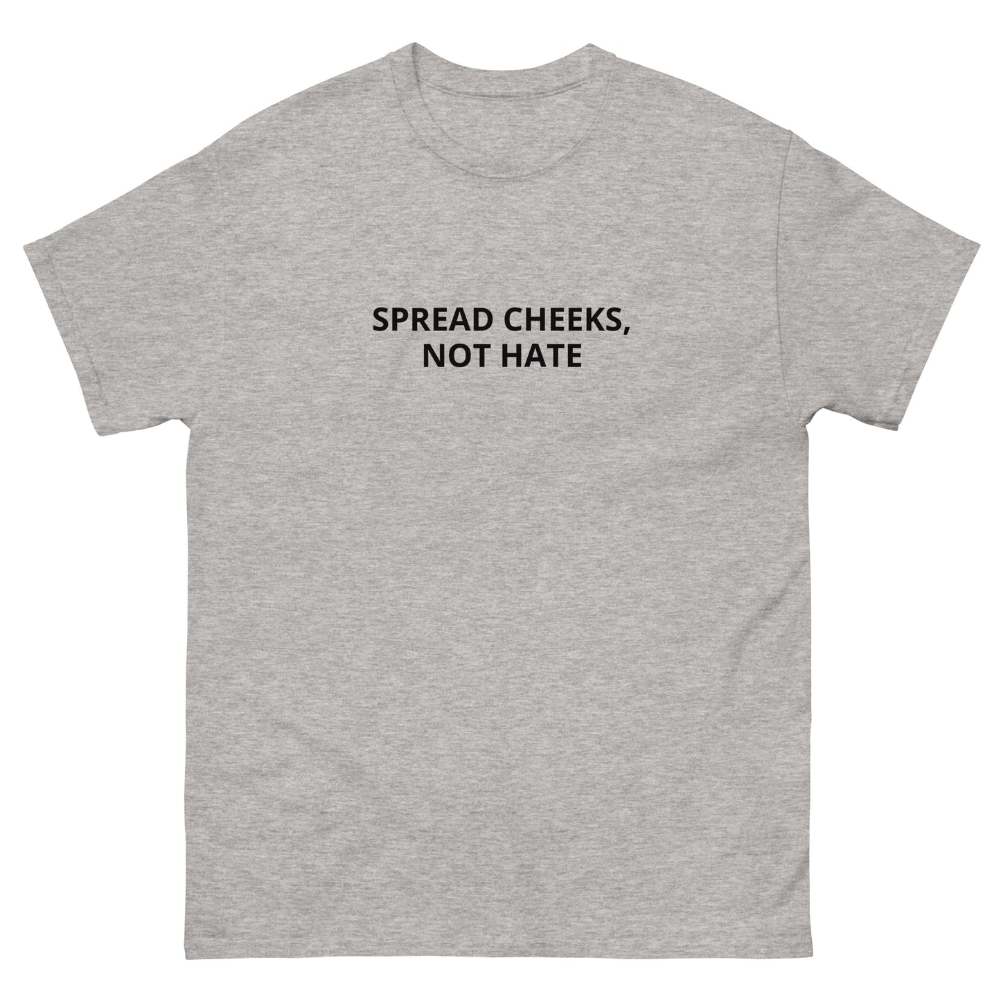 "Spread Cheeks, Not Hate" Tee