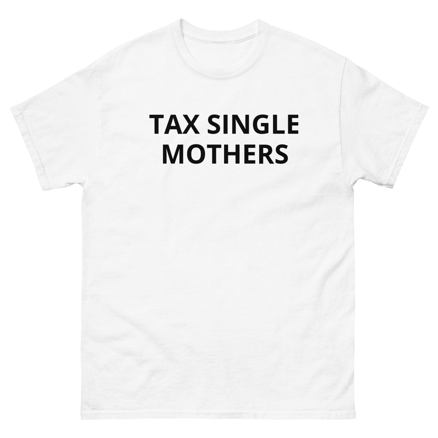 "Tax Single Mothers" Tee