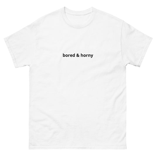 "Bored and Horny" Tee