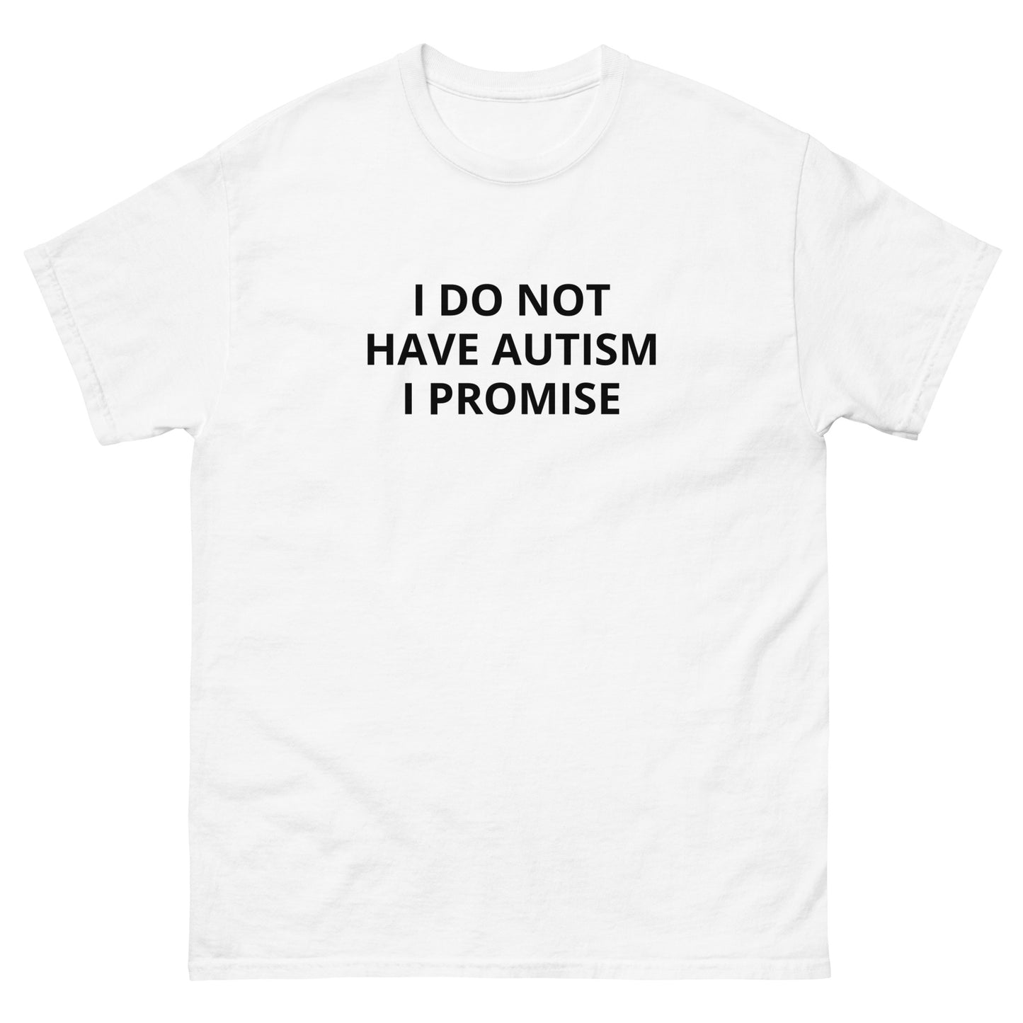 "I Do Not Have Autism" Tee