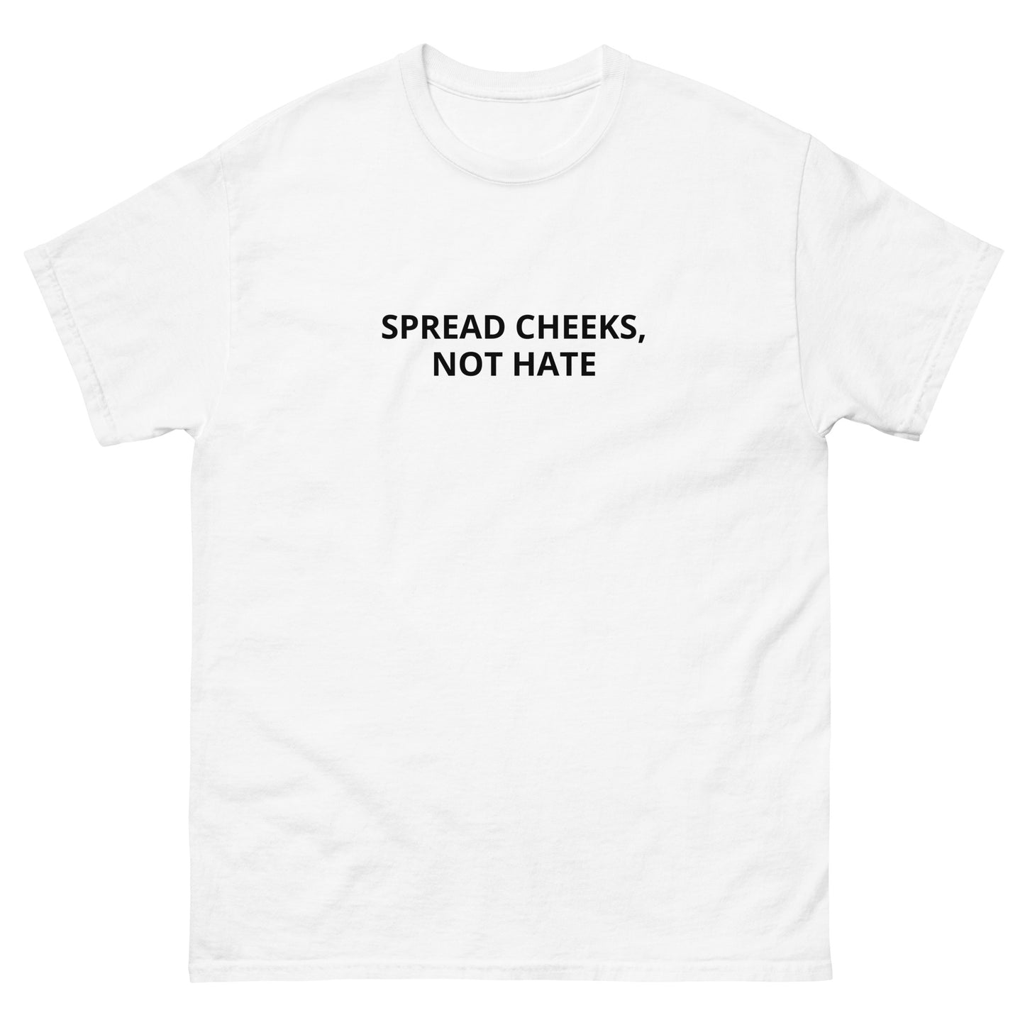 "Spread Cheeks, Not Hate" Tee