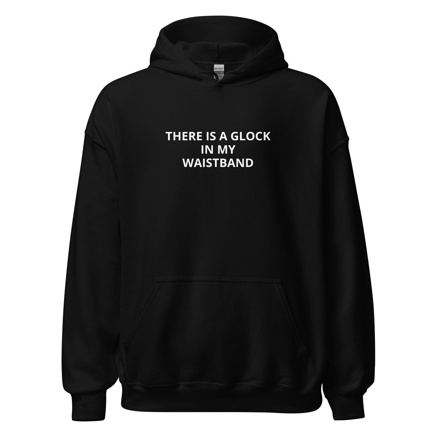 "There Is a Glock In My Waistband" Hoodie