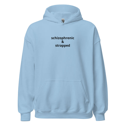 "Schizophrenic & Strapped" Hoodie