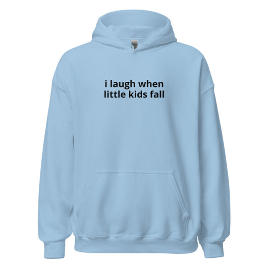 "I laugh when little kids fall" Hoodie