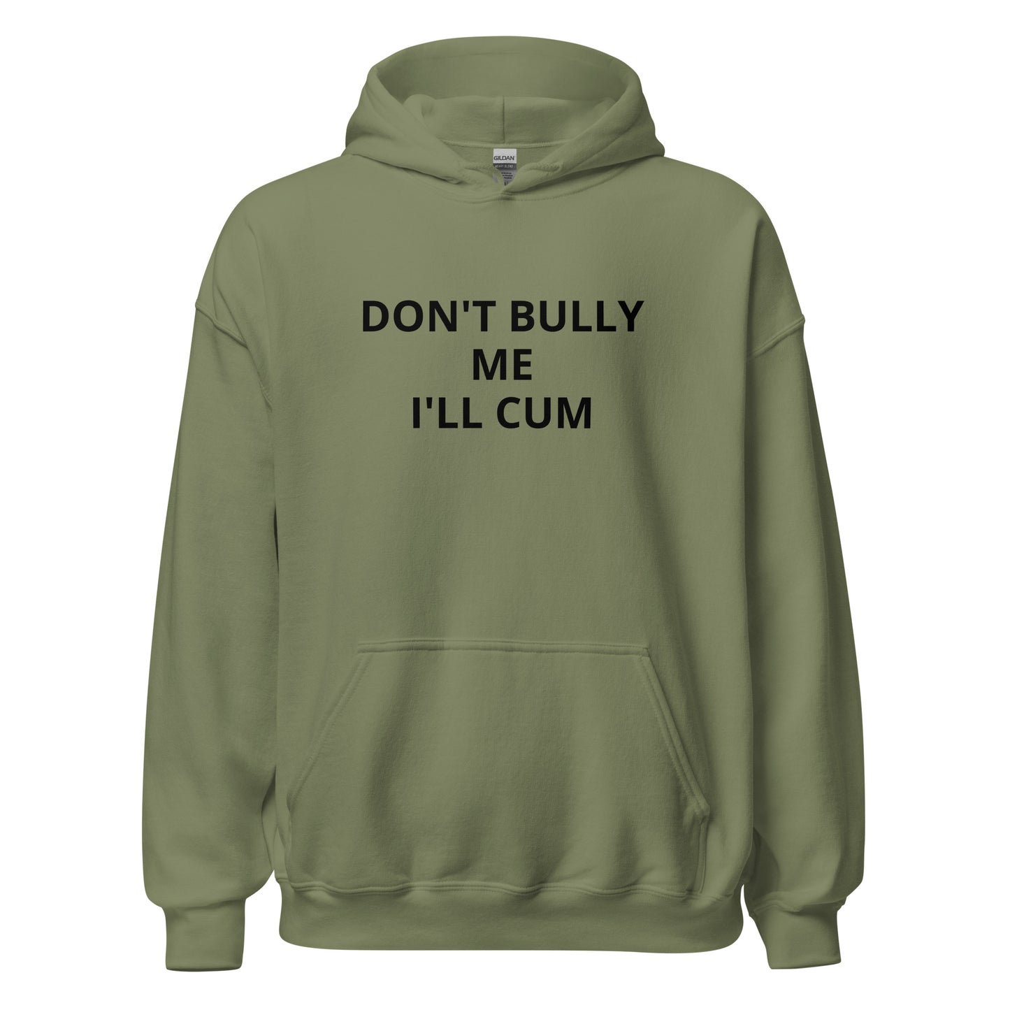 "Don't Bully Me I'll Cum" Hoodie