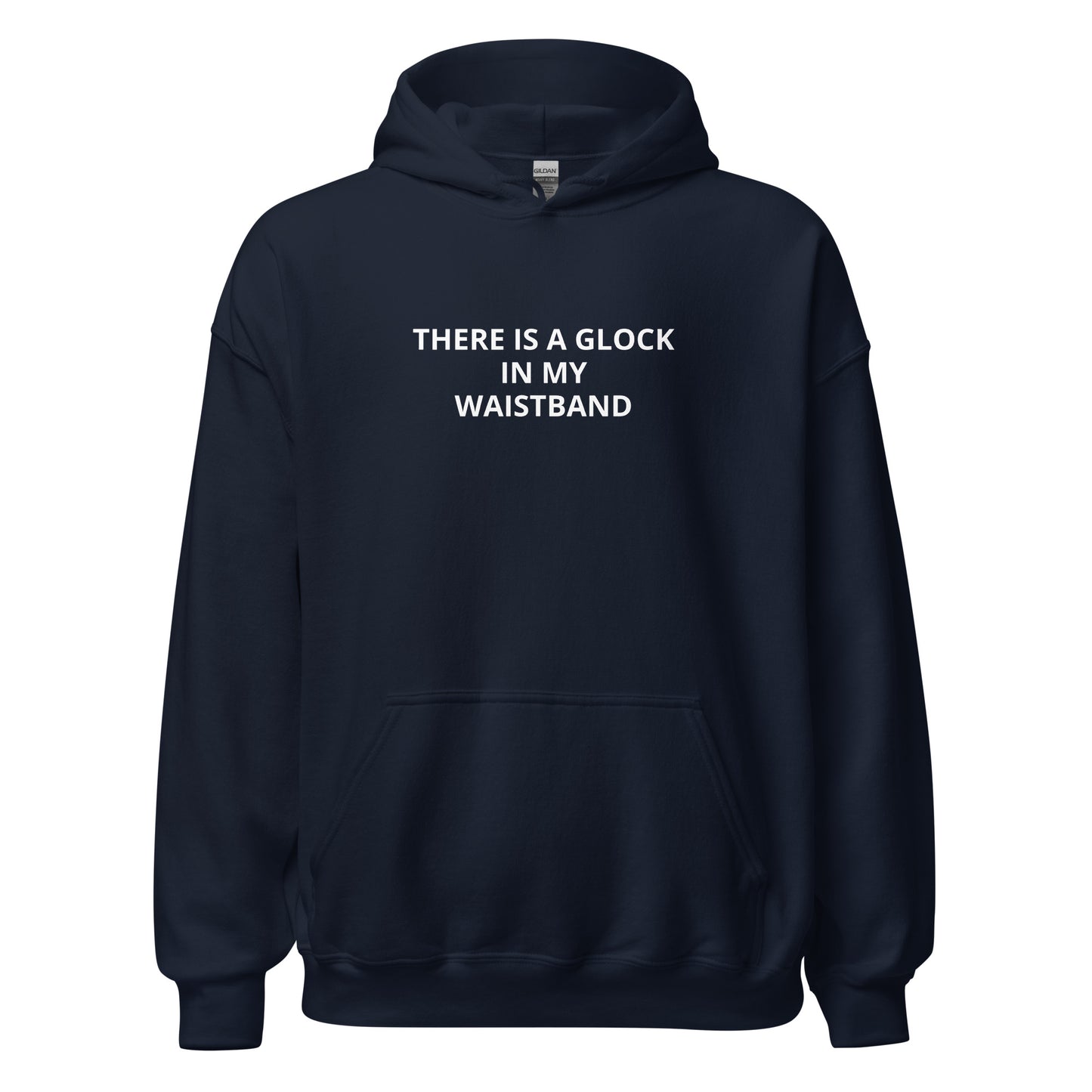 "There Is a Glock In My Waistband" Hoodie